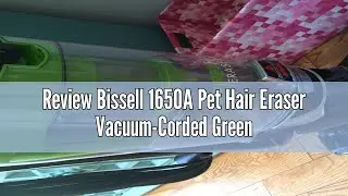 Review Bissell 1650A Pet Hair Eraser Vacuum-Corded Green