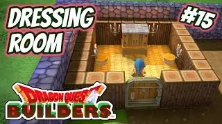 Dragon Quest Builders | Playthrough #15 - Dressing Room