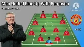 Manchester United Potential Line Up With Alex Ferguson 4-4-2 Formations Season 2024/2025