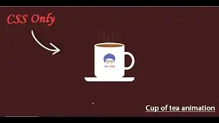 How to make cup of tea with smoke animation by HTML and CSS only !