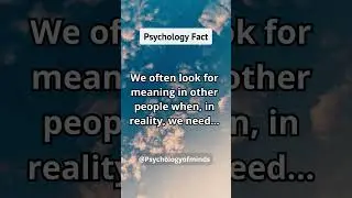 We often look for meaning in other people when, in reality, we need... #shorts  #psychologyfacts