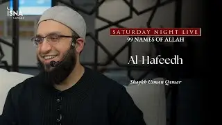Saturday Night Live | 99 Names of Allah | Al-Hafeedh | Shaykh Usman Qamar