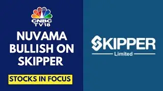 Skipper Surges In Trade After Nuvama Initiates Coverage With Buy & Target Of ₹650 | CNBC TV18