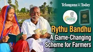 Rythu Bandhu: Transforming Lives of Telangana Farmers | Telangana Today | #Telangana
