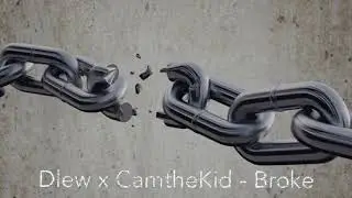Dlew x CamtheKid - broke me