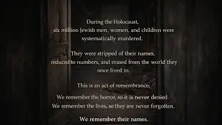 We Remember Their Names &mdash; Holocaust Remembrance (Never Forget)
