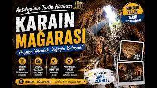 KARAİN MAĞARASI GEZİM VE YOL TARİFİ MUHTEŞEM DOĞASI