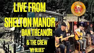 Dan Treanor & The Crew - My Blues - LIVE FROM SHELTON MANOR