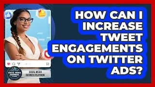 How Can I Increase Tweet Engagements On Twitter Ads? - Social Media Business Playbook