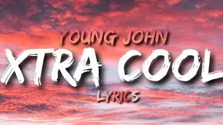 Young John - Xtra Cool (lyrics)