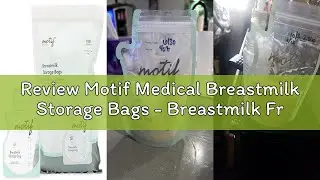 Review Motif Medical Breastmilk Storage Bags - Breastmilk Freezer Bags w/Easy Pour Spout, Write-On L