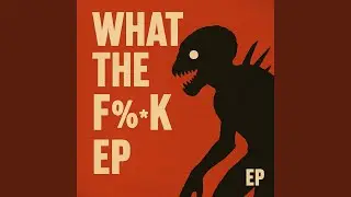 What the Fuck is That