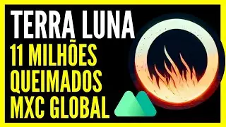 11 MILH&Otilde;ES QUEIMADOS EM POUCO TEMPO NA MXC GLOBAL! TERRA CLASSIC (LUNC) BURN