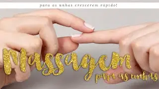 #9. Massagem para as unhas crescerem mais rápido, fortes e saudáveis