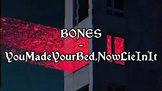 BONES  -  YOUMADEYOURBED, NOWLIEINIT | RUS SUB | ПЕРЕВОД