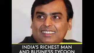 India's Richest Man and Business Tycoon Mukesh Ambani