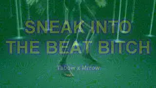 SNEAK INTO THE BEAT BITCH (prod. by Tabow x Mrrow)