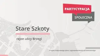 Stare Szkoty - zmiany przestrzenne w rejonie ulicy Brzegi