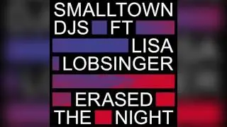 Smalltown DJs - Erased The Night feat Lisa Lobsinger (Hotfire Remix)
