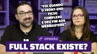 Desenvolvedor Full-Stack Existe ou é Mito? // Vlog #137