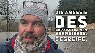 Die schmerzhafte Amnesie des narzisstischen Vermeiders. Was hat Das mit Dir zu tun? 