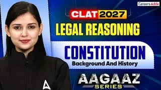 CLAT 2027 Legal Reasoning Preparation | Constitution Background And History Legal Reasoning | AAGAZ