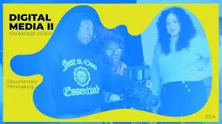 Digital Media 2 F'24 Documentary Filmmaking Showcase Video