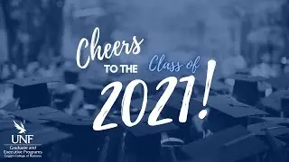 UNF Coggin Graduate and Executive Programs- Spring 2021 Graduation Celebration
