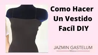Como Hacer Un Vestido Facil DIY- Jazmin Gastelum