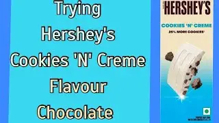 Trying Hershey's Cookies And Cream Flavour Chocolate 🍫