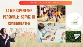 LE MIE ESPERIENZE LAVORATIVE: I servizi 0-6 per l'infanzia  - Il Giardino Della Pedagogia