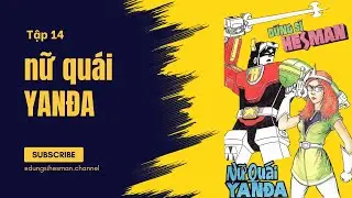 Dũng Sĩ Hesman | Tập 14 - Nữ qu&aacute;i YANĐA