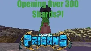 COSMIC PRISONS: Opening Over 300 Shards?! (Season 3 Ep. #3)