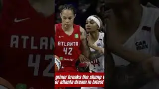 brittney griner breaks the slump with dominant comeback for atlanta dream in latest wnba showdown