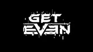 Get Even - Часть 1
