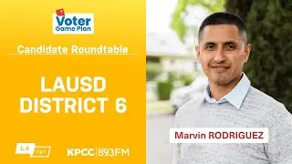 LAUSD Board of Education District 6 Candidate Roundtable - A Voter Game Plan Event