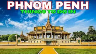 10 Best places to visit in Phnom Penh Cambodia!