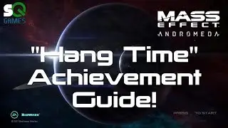 Mass Effect: Andromeda Hang Time Achievement Guide - Tips