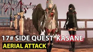 Scarlet Nexus - 17# Aerial Attack - Side Quest - Kasane Story Phase (7) Guide