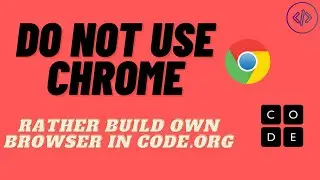 Do not use chrome rather create own browser in code.org || code.org || by sky coding