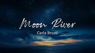 Moon River - Carla Bruni (Lyrics)