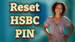 How Can I Reset My HSBC Bank PIN Quickly on the Mobile App?