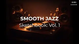 Sketchbook Vol.1 l Original Smooth Jazz