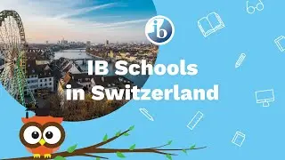 Top IB (International Baccalaureate) Schools in Switzerland 2020-2021