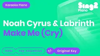 Make Me Karaoke | Noah Cyrus, Labrinth (Piano Karaoke)