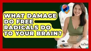 What Damage Do Free Radicals Do To Your Brain? - Brain Health Support Network