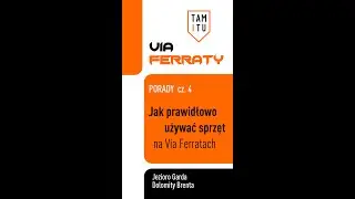 Poradnik - Trekking i Via Ferraty cz. 4 - Jak prawidłowo używać sprzęt na via ferratach