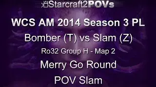 SC2 HotS - WCS AM 2014 S3 PL - Bomber vs Slam - Ro32 Group H - Map 2 - Merry Go Round - Slam