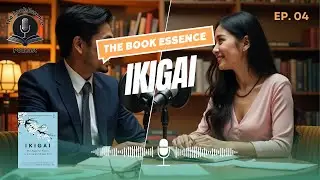 Ikigai | The Book Essence Podcast Ep.4