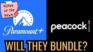 Paramount Plus and Peacock Might Bundle | Notes on the News